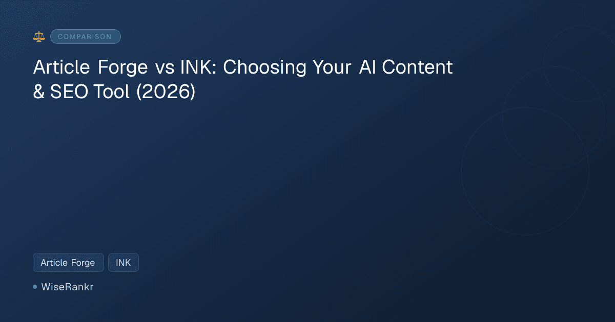 Article Forge vs INK: Choosing Your AI Content & SEO Tool (2026)
