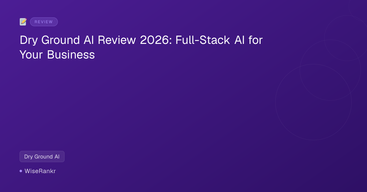 Dry Ground AI Review 2026: Full-Stack AI for Your Business