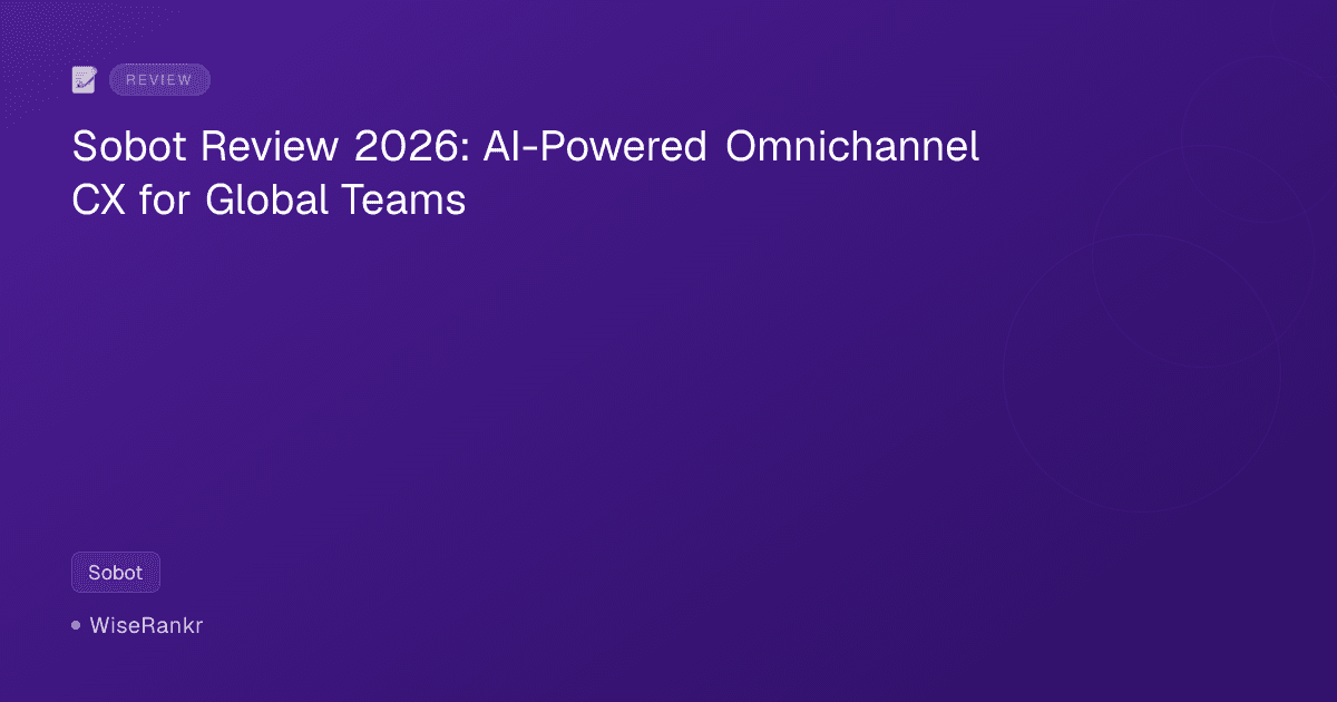 Sobot Review 2026: AI-Powered Omnichannel CX for Global Teams