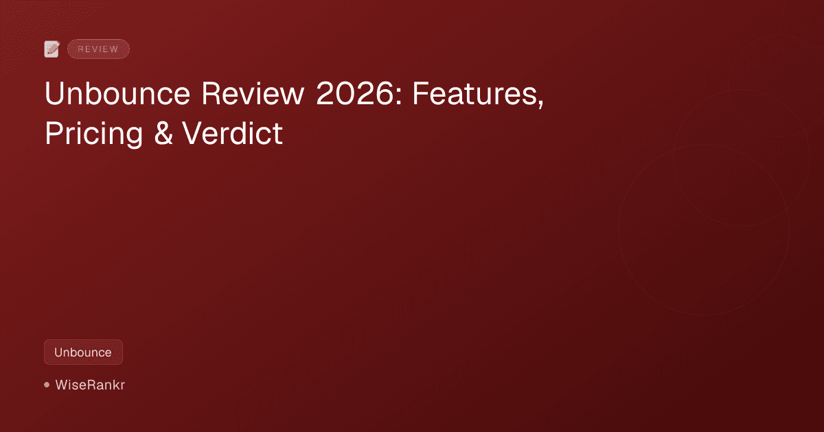 Unbounce Review 2026: Features, Pricing & Verdict