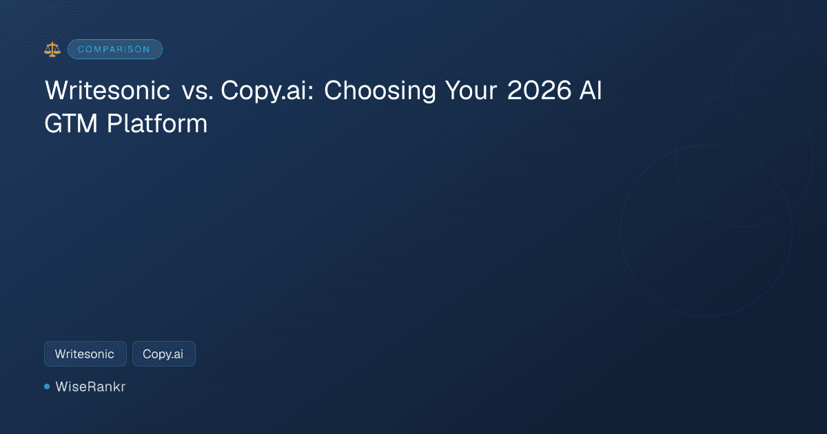 Writesonic vs. Copy.ai: Choosing Your 2026 AI GTM Platform